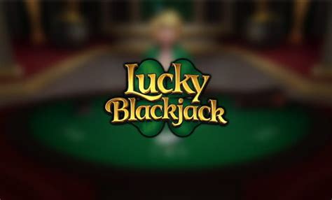 lucky lucky blackjack echtgeld|Echtgeld Blackjack online spielen: Geprüfte Casinos 2024.
